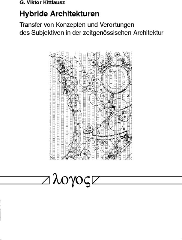 Hybride Architekturen --Transfer von Konzepten und Verortungen des Subjektiven in der zeitgenössischen Architektur