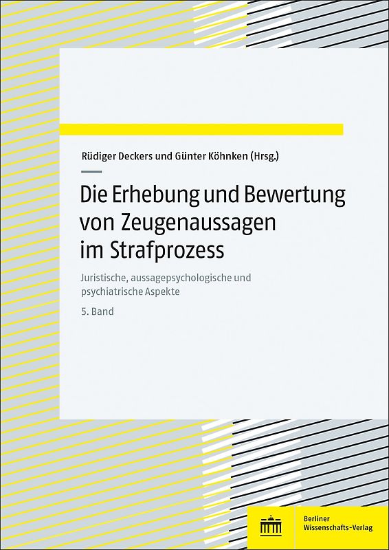 Die Erhebung und Bewertung von Zeugenaussagen im Strafprozess