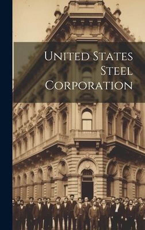 United States Steel Corporation