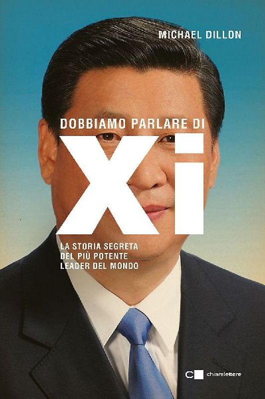 Dobbiamo parlare di Xi. La storia segreta del più potente leader del mondo