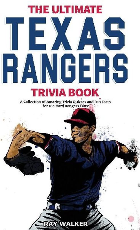 The Ultimate Texas Rangers Trivia Book