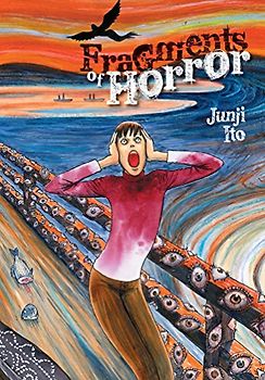 Fragments of Horror - Ito, Junji