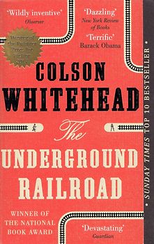 The Underground Railroad: Winner of the Pulitzer Prize for Fiction 2017 - Colson Whitehead [Paperback]