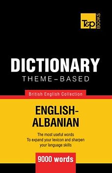Theme-based dictionary British English-Albanian - 9000 words (British English Collection, Band 8)