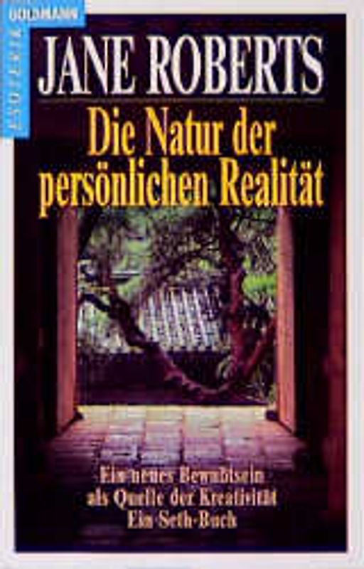 Die Natur der persönlichen Realität. Ein neues Bewusstsein als Quelle der Kreativität