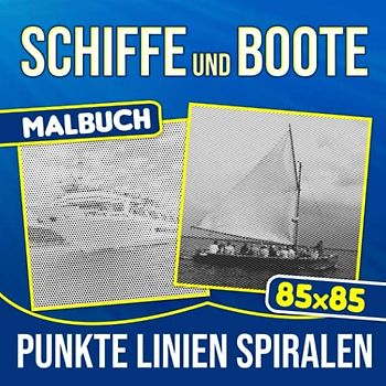 Schiffe und Boote Punkte Linien Spiralen Malbuch: Beste Illustrationen von Schiffen und Booten für Zeichenseiten | Gag Geschenke | White Elephants Geschenke | Zum Stressabbau