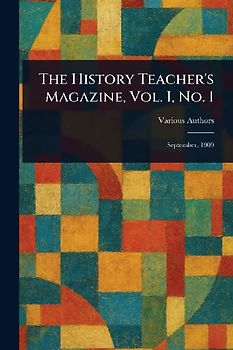 The History Teacher's Magazine, Vol. I, No. 1