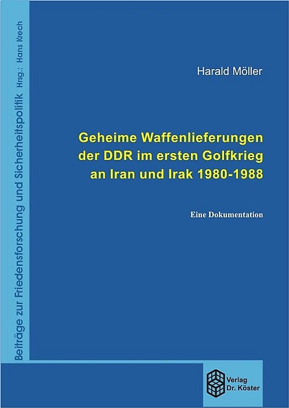 Geheime Waffenlieferungen der DDR im ersten Golfkrieg an Iran und Irak 1980-1988