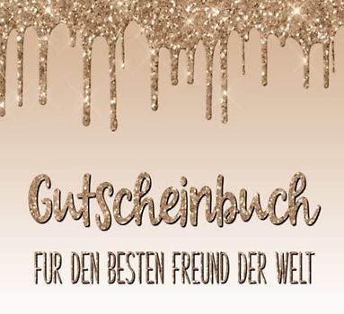 Gutscheinbuch: Für den besten Freund der Welt | mit 25 vorgefertigten um 25 Gutscheinen zum selbst Ausfüllen | Tolles Geschenk zum Valentinstag für deinen Freund