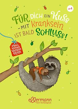 Mein kleines Vorleseglück. Für dich ein Kuss - mit Kranksein ist bald Schluss!