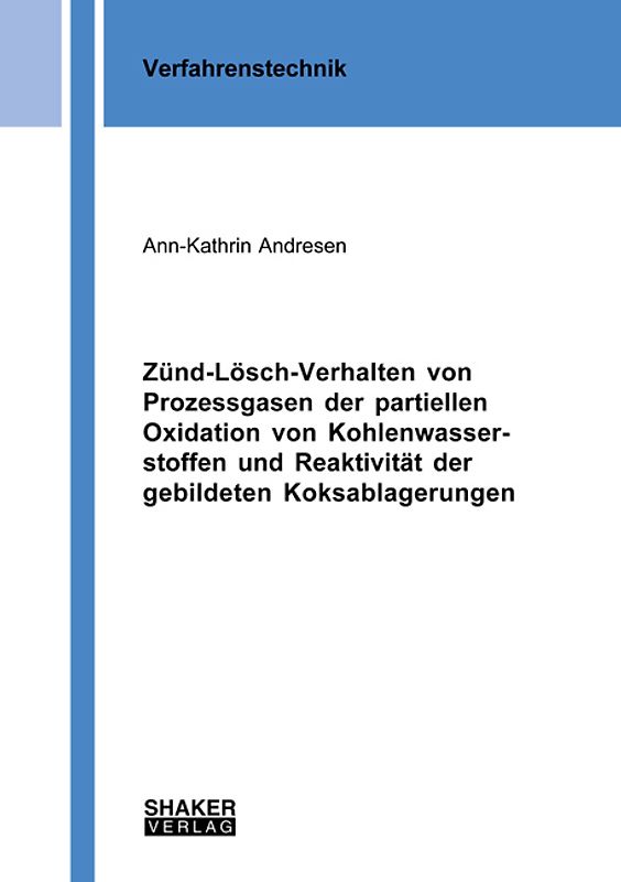 Zünd-Lösch-Verhalten von Prozessgasen der partiellen Oxidation von Kohlenwasserstoffen und Reaktivität der gebildeten Koksablagerungen