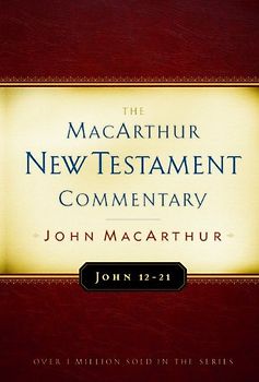 John 12-21 (MacArthur New Testament Commentary) - MacArthur, John