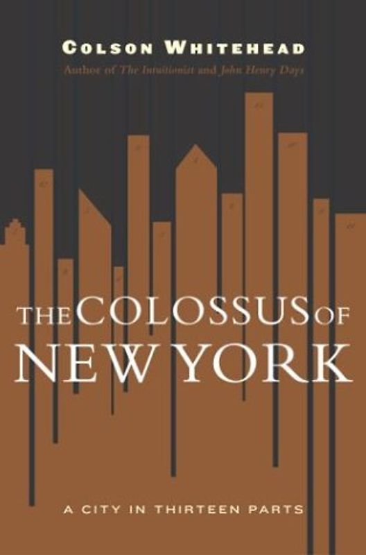 The Colossus of New York: A City in 13 Parts: A City in Thirteen Parts