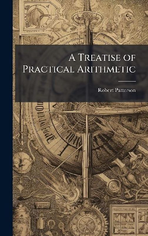 A Treatise of Practical Arithmetic
