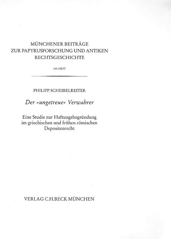 Münchener Beiträge zur Papyrusforschung und antiken Rechtsgeschichte / Münchener Beiträge zur Papyrusforschung Heft 119: Der 'ungetreue' Verwahrer