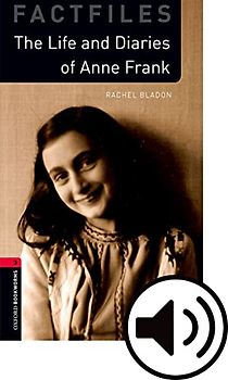 Oxford Bookworms 3. The Life and Diaries of Anne Frank MP3 Pack: Graded readers for secondary and adult learners