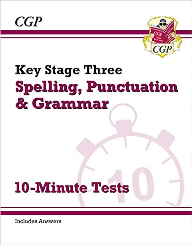 KS3 Spelling, Punctuation and Grammar 10-Minute Tests (includes answers): superb for catch-up and learning at home (CGP KS3 English)