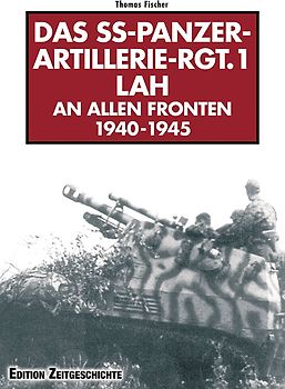 Das SS-Panzer-Artillerie-Regiment 1 LAH an allen Fronten