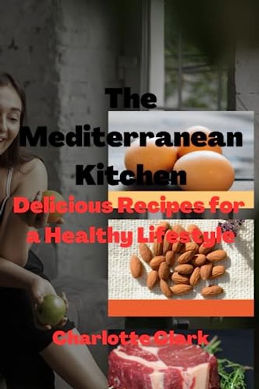 The Mediterranean Kitchen: Delicious Recipes For a Healthy Lifestyle