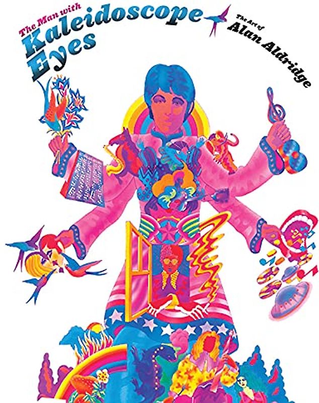 The Man with Kaleidoscope Eyes: The Art of Alan Aldridge