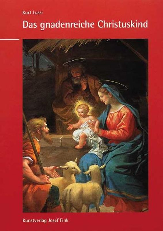 Das gnadenreiche Christuskind und die Verehrung der Kindheit Jesu