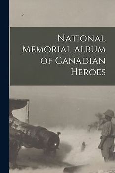 National Memorial Album of Canadian Heroes