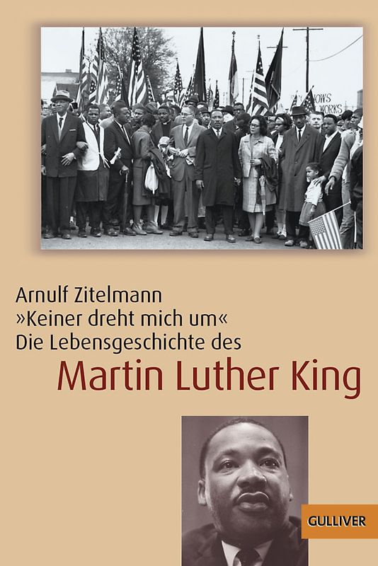 »Keiner dreht mich um«. Die Lebensgeschichte des Martin Luther King