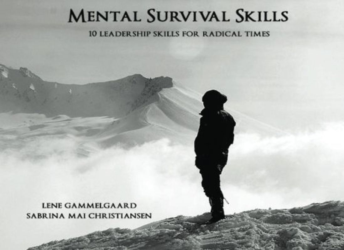 Mental Survival Skills: 10 Leadership Skills for Radical Times