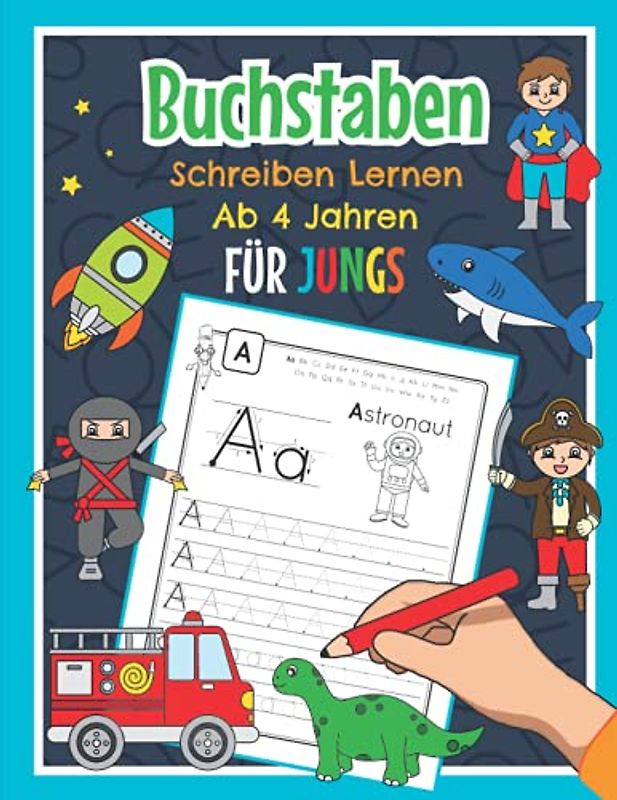 Buchstaben Schreiben Lernen Ab 4 Jahren Für Jungs: ABC Übungsheft für Kindergarten, Vorschule, Einschulung und 1. Klasse | Mit Ninja, Dinosaurier, Superheld, Pirat und vielen mehr