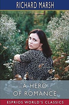 A Hero of Romance (Esprios Classics)