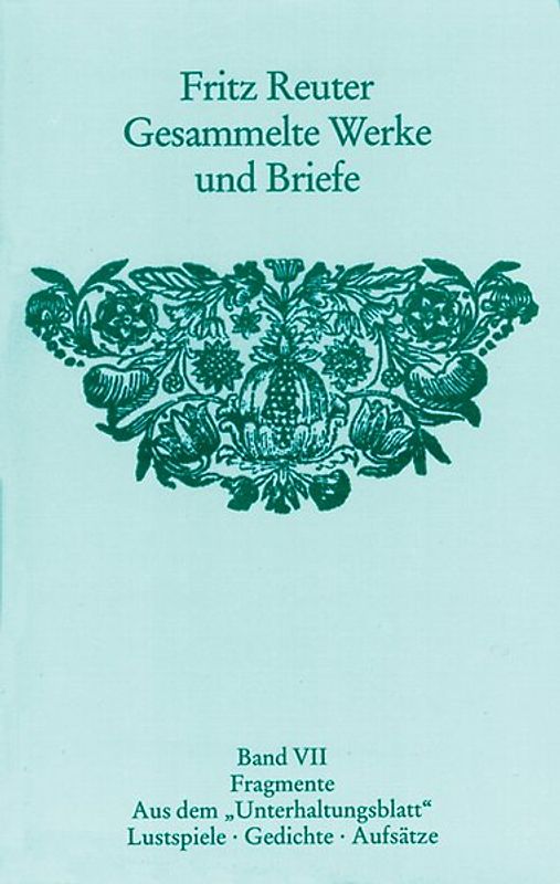 Fragmente. Aus dem "Unterhaltungsblatt". Lustspiele. Gedichte. Aufsätze