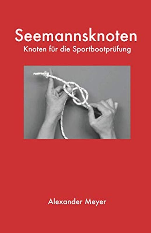 Seemannsknoten: Knoten für die Sportbootprüfung