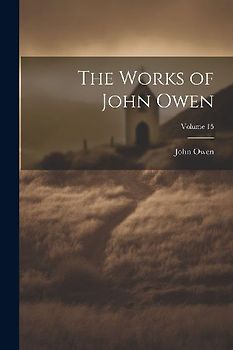 The Works of John Owen; Volume 15