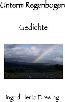 " Pocket-Poems", Natur-Erlebnis und Gedankenlyrik / Unterm Regenbogen