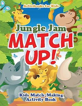 Jungle Jam Match Up! Kids' Match-Making Activity Book