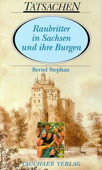 Raubritter in Sachsen und ihre Burgen