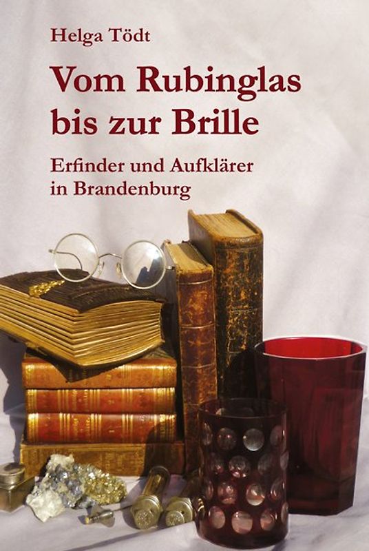 Vom Rubinglas bis zur Brille