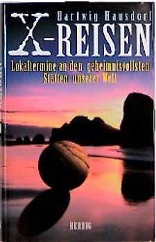 X-Reisen. Lokaltermine an den geheimnisvollsten Stätten unserer Welt