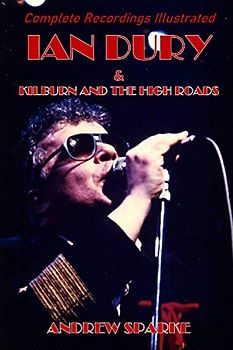 Ian Dury: Complete Recordings Illustrated (Essential Discographies, Band 101)