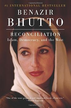 Reconciliation: Islam, Democracy, and the West - Bhutto, Benazir