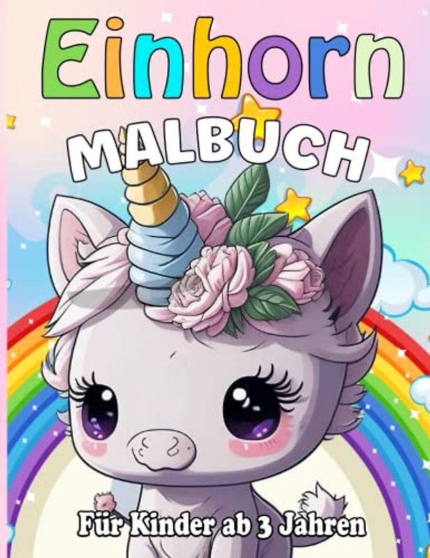 Einhorn Malbuch Für Kinder ab 3 Jahren: 52 Wunderschöne Einhorn Ausmalbilder für Kinder ab 3 Jahre - Tolle Geschenkideen für Einhornliebhaber