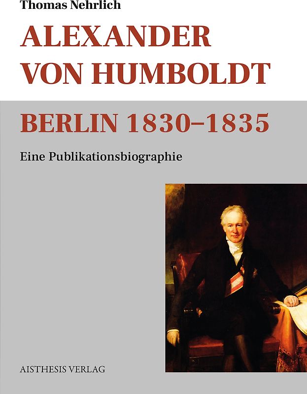 Alexander von Humboldt Berlin 1830-1835
