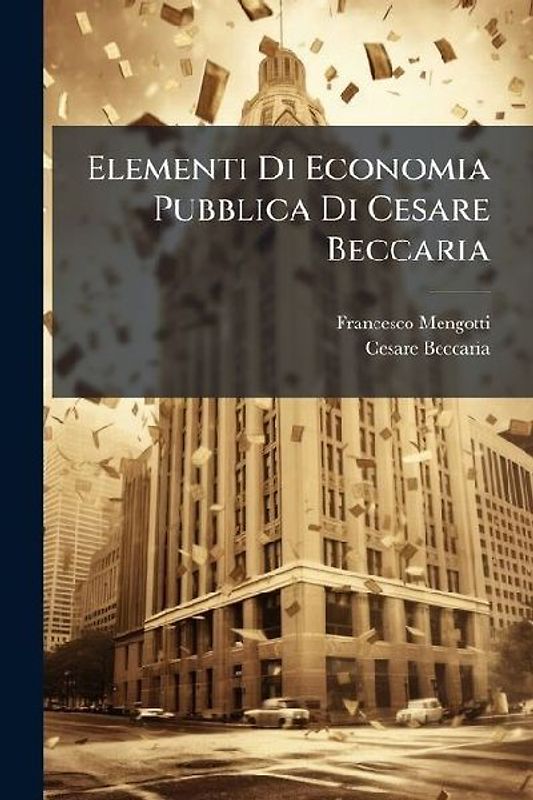 Elementi Di Economia Pubblica Di Cesare Beccaria