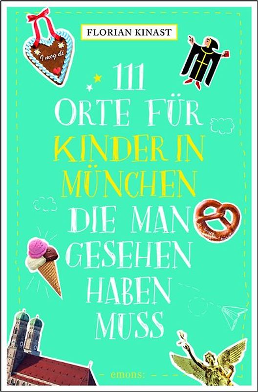111 Orte für Kinder in München, die man gesehen haben muss