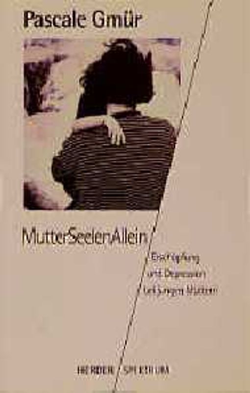 MutterSeelenAllein. Erschöpfung und Depression bei jungen Müttern