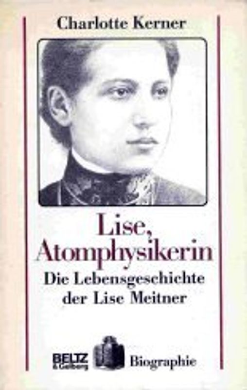 Lise, Atomphysikerin. Die Lebensgeschichte der Lise Meitner