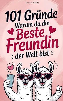 101 Gründe warum du die beste Freundin der Welt bist