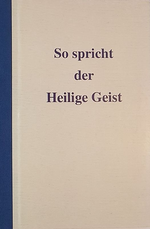 So spricht der Heilige Geist