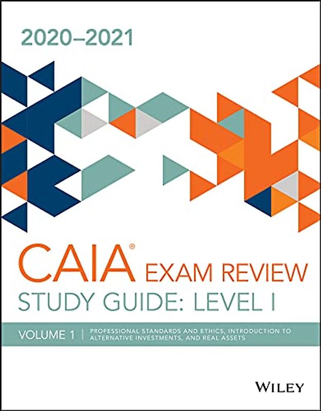 Wiley Study Guide for 2020-2021 Level I CAIA Exam Volume 1