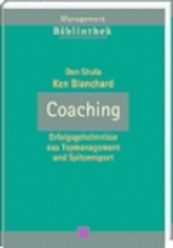 Coaching. Erfolgsgeheimnisse aus Topmanagement und Spitzensport
